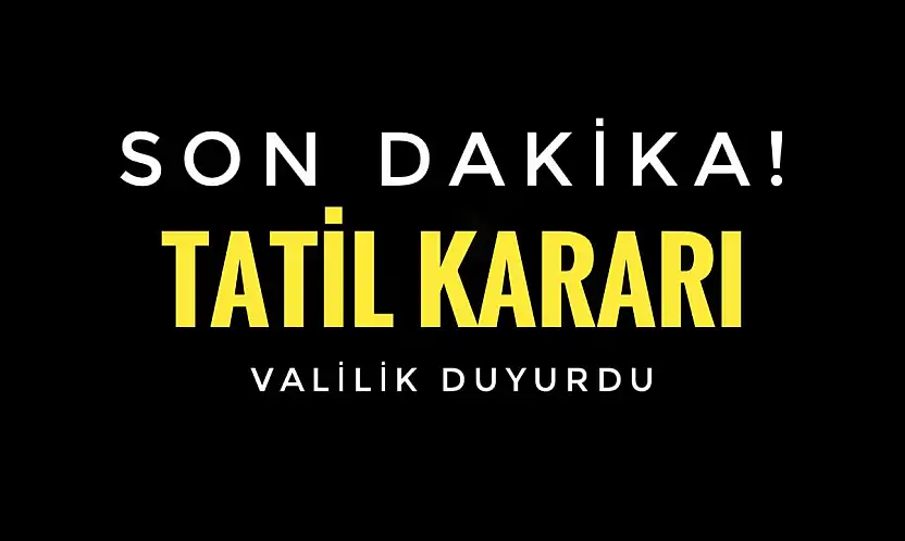Valilikten tatil kararı