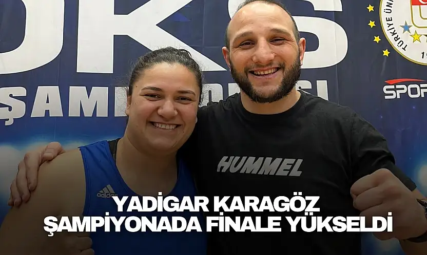 Yadigar Karagöz Finalde!