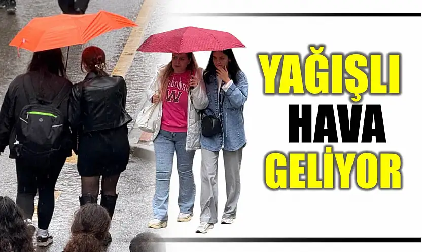 Yağışlı hava geri geliyor