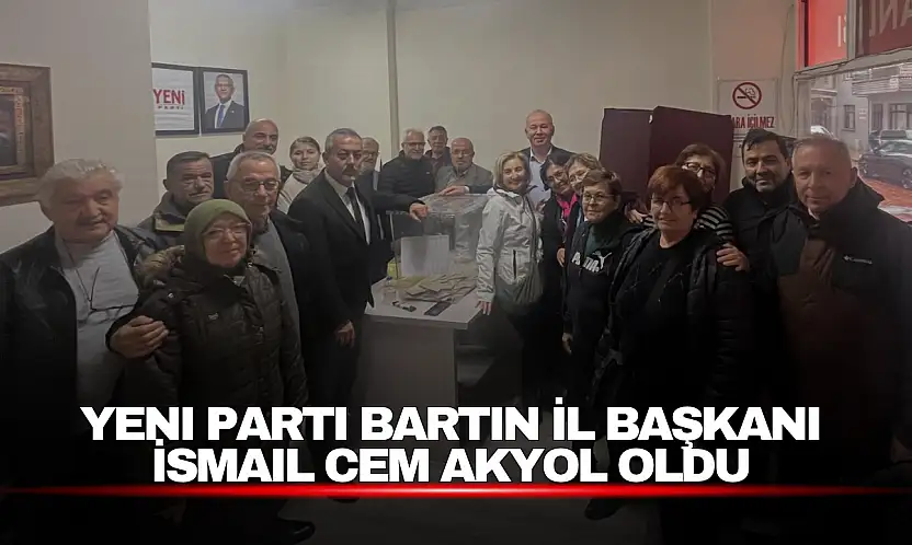 Yeni Parti Bartın İl Başkanı İsmail Cem Akyol Oldu