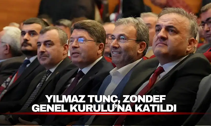 Yılmaz Tunç, ZONDEF Genel Kurulu'na Katıldı