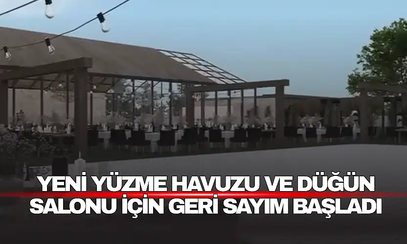 Yüzme Havuzu ve Düğün Salonu İçin Geri Sayım Başladı