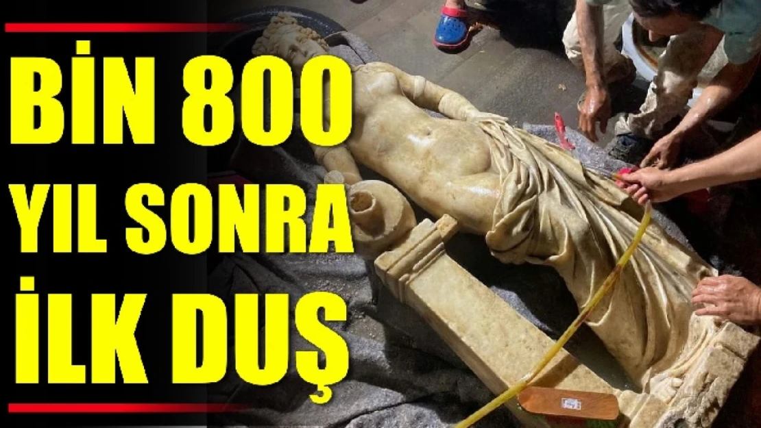 1800 yıl sonra ilk duş