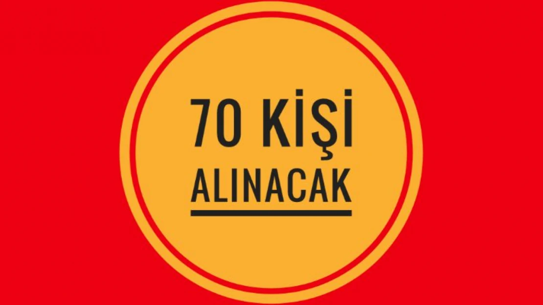 70 kişi alınacak