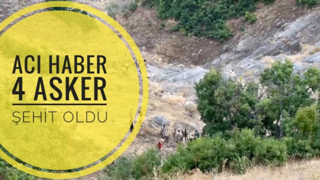 Acı haber 4 asker şehit oldu