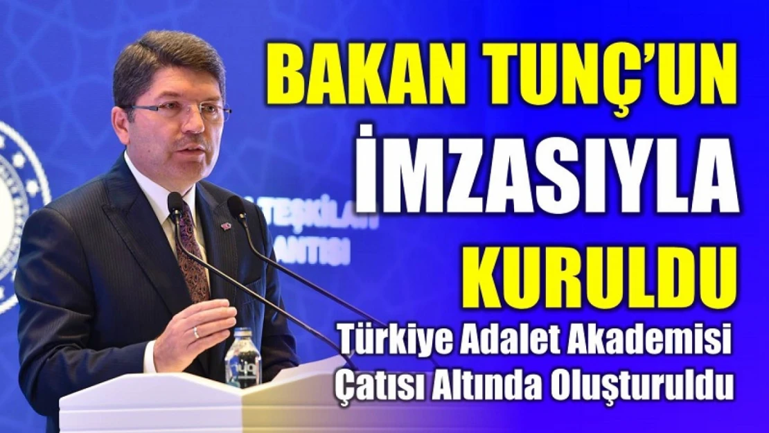 Bakan Tunç'un imzasıyla kuruldu