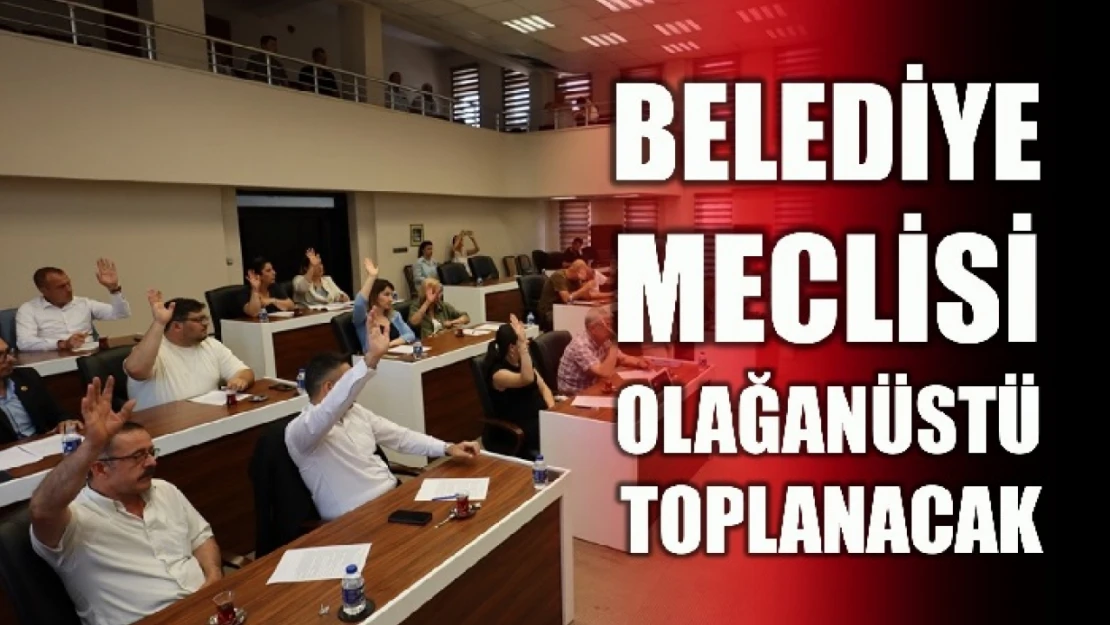 Belediye olağanüstü toplanıyor