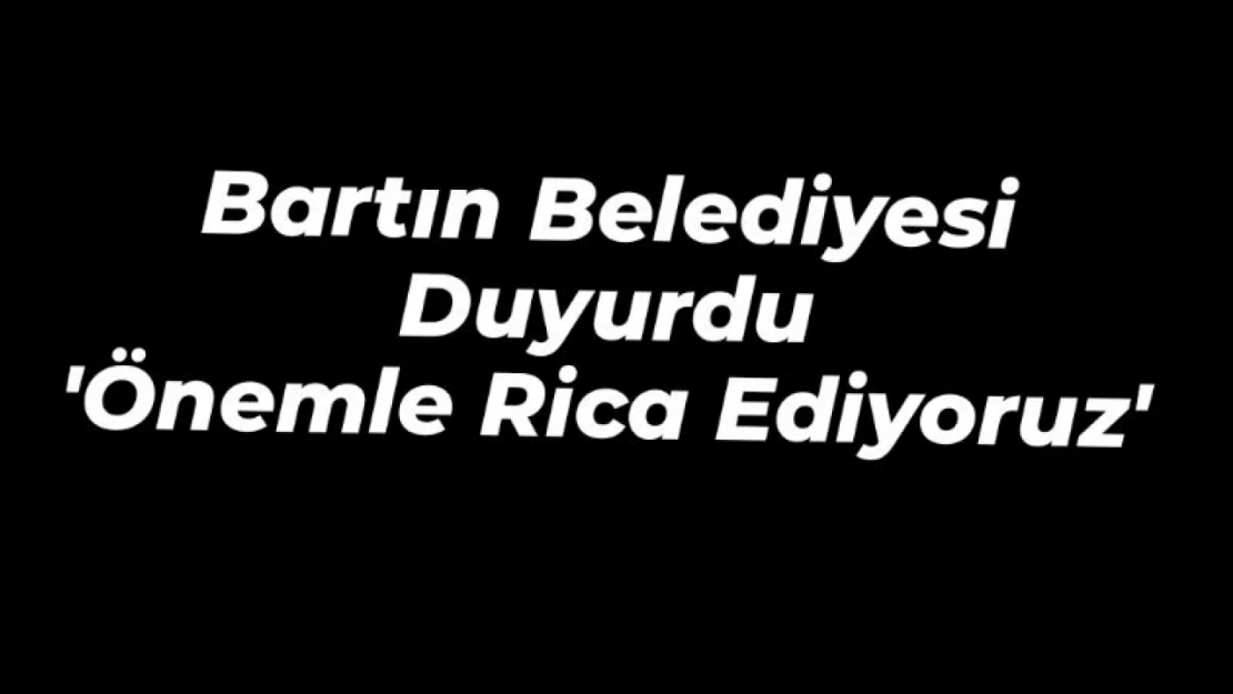 Bartın Belediyesi Duyurdu