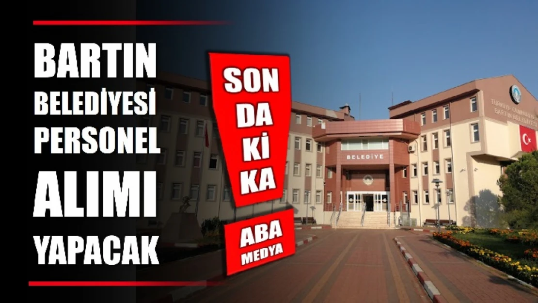 Bartın Belediyesi işçi alımı yapacak