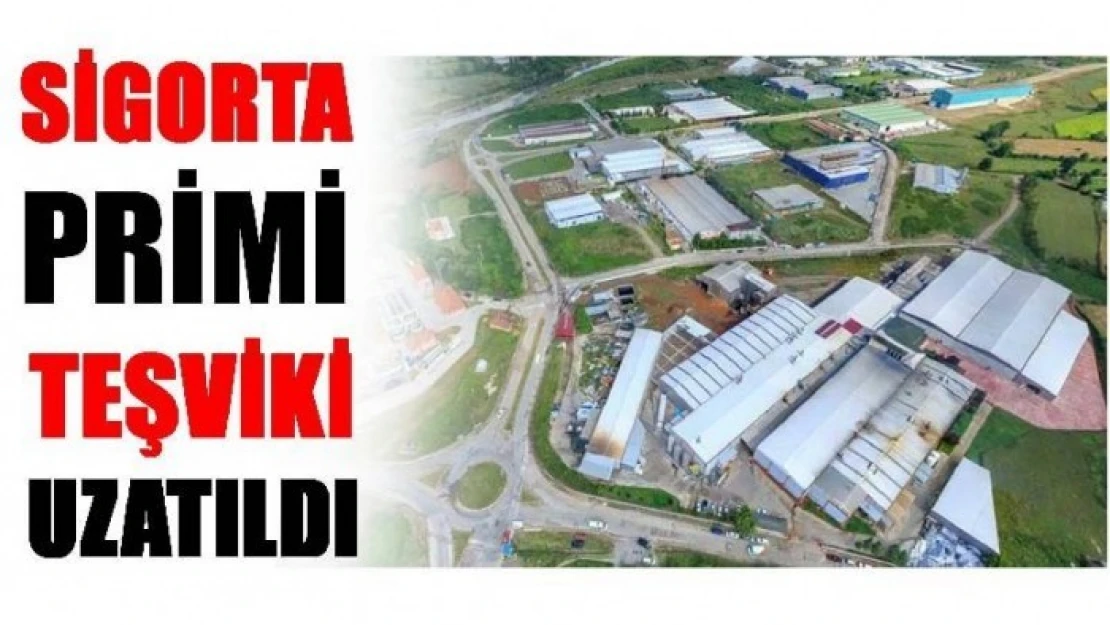 BARTIN'DA SİGORTA PRİMİ TEŞVİKİ UZATILDI