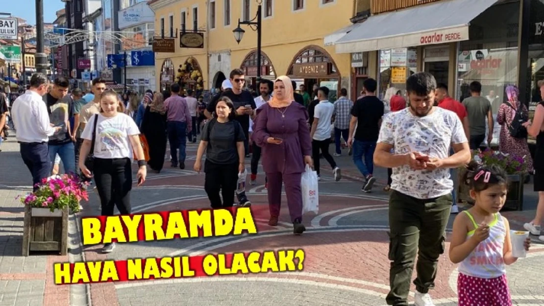 Bayram boyunca hava nasıl olacak?