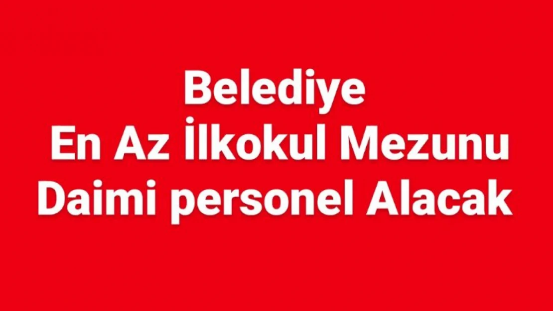 Belediye daimi personel alacak