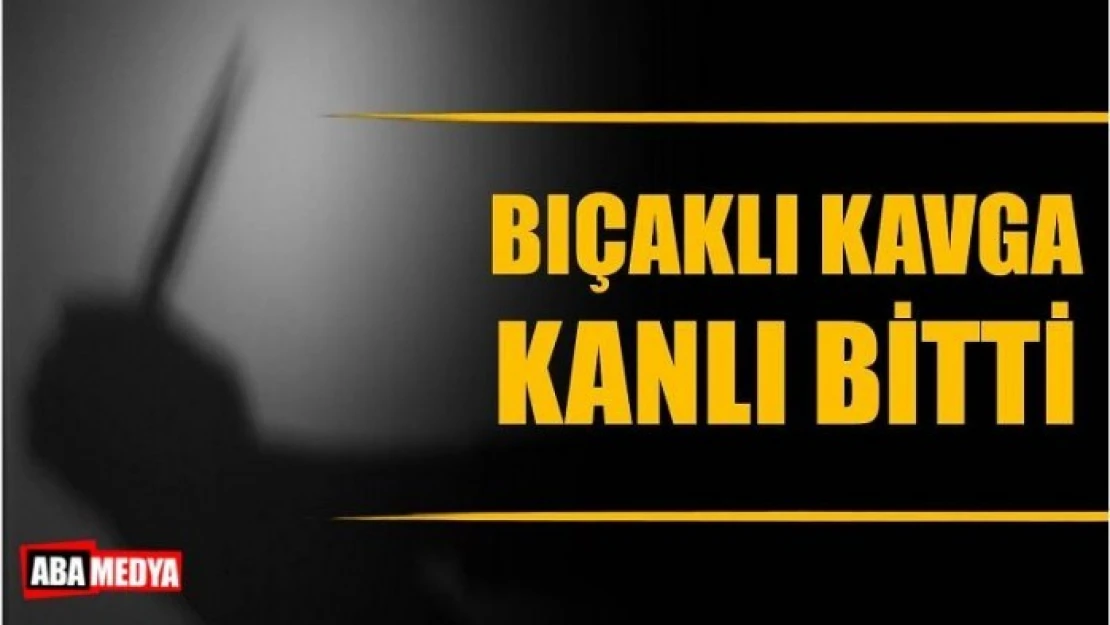 BIÇAKLI KAVGA 1'İ AĞIR 3 YARALI