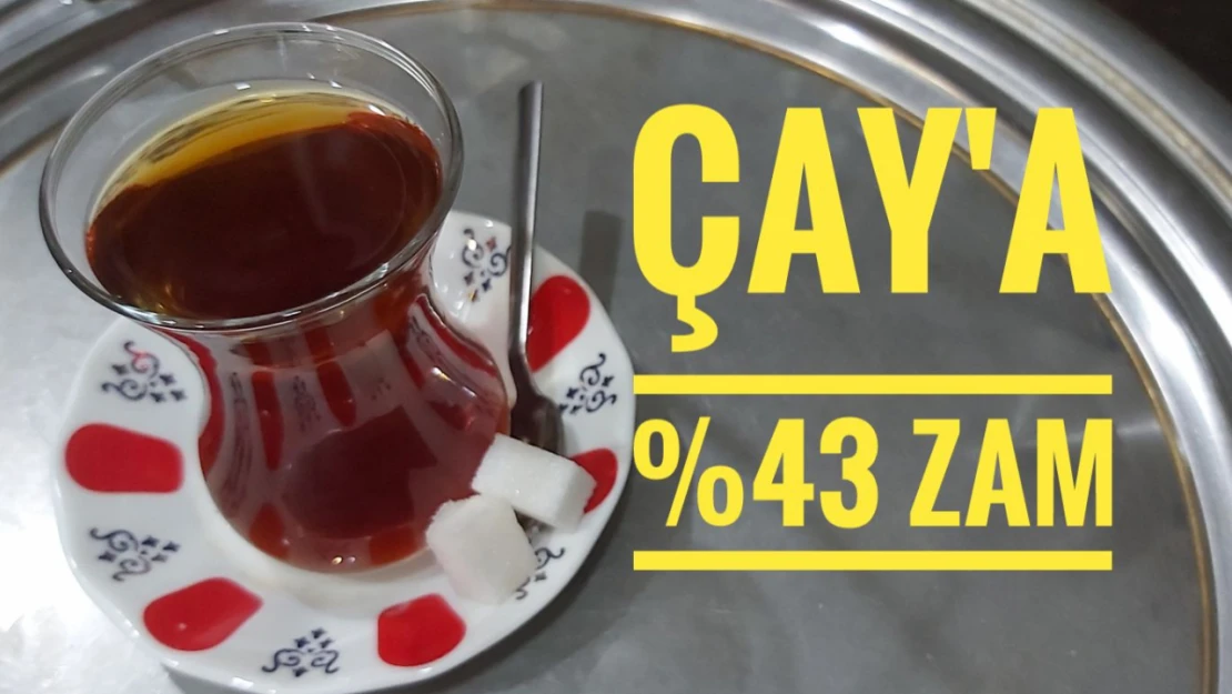 Çay'a büyük zam