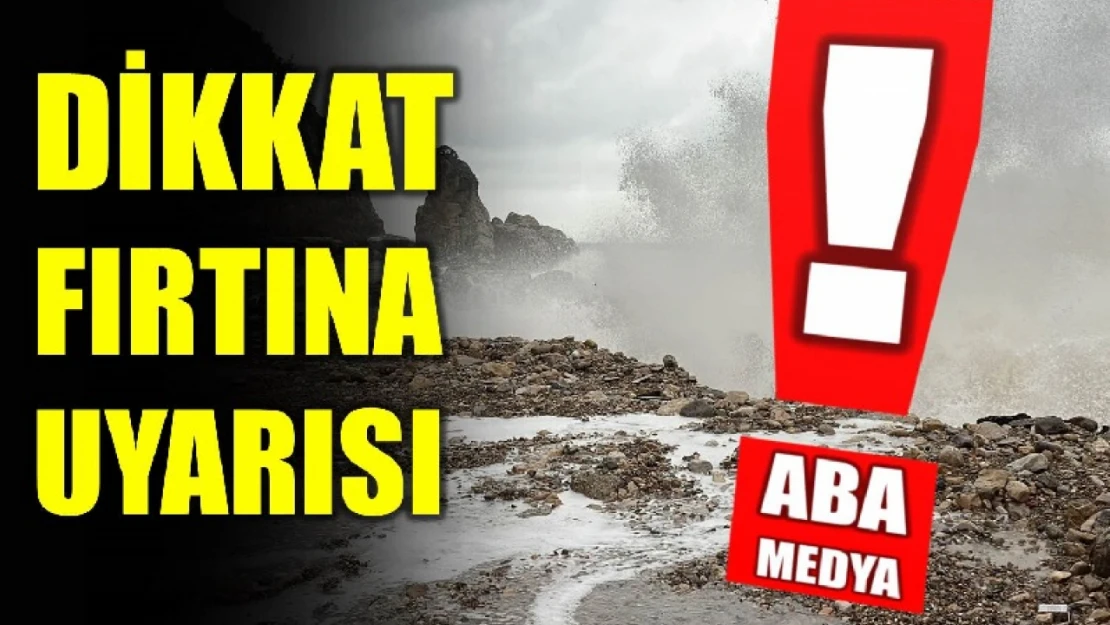 Dikkat! Fırtına uyarısı