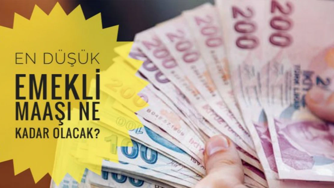 En düşük emekli maaşı ne kadar olacak?