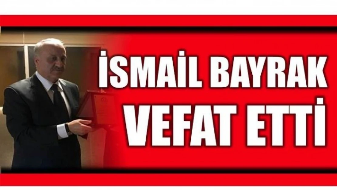 ESKİ İL MÜFTÜSÜ BAYRAK VEFAT ETTİ