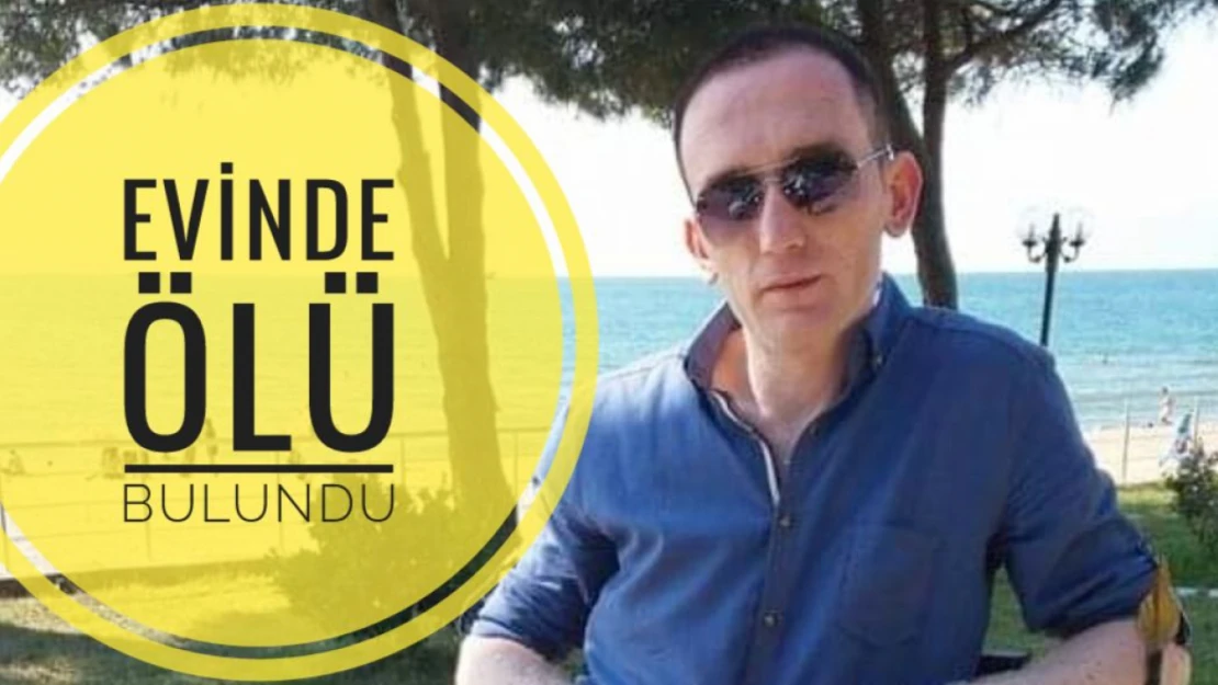 Evinde ölü bulundu