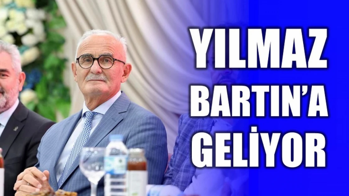 Genel Başkan Yardımcısı Yılmaz Bartın'a geliyor