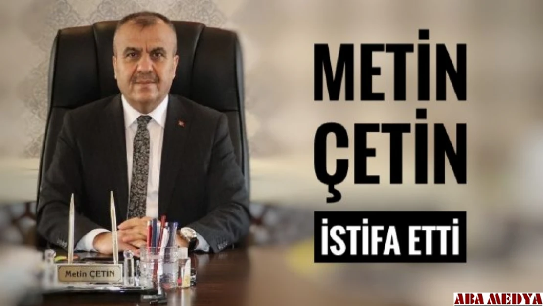 Genel Sekreter Metin Çetin istifa etti