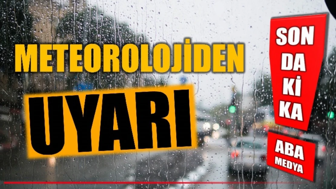 Meteorolojiden uyarı var