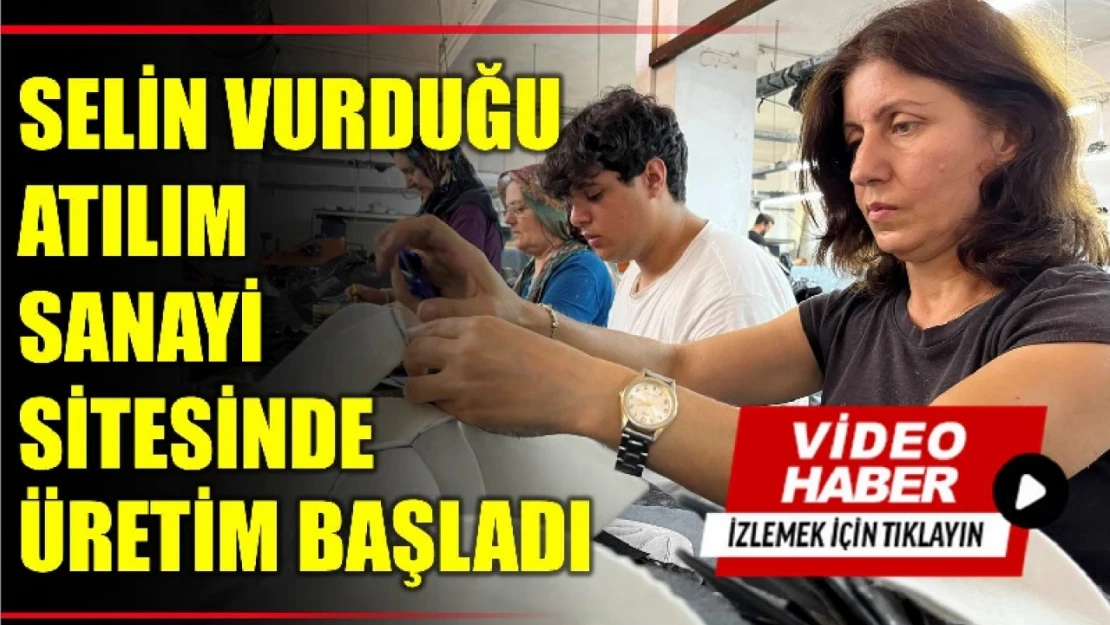 Selin vurduğu Atılım Sanayi Sitesinde üretime başlandı