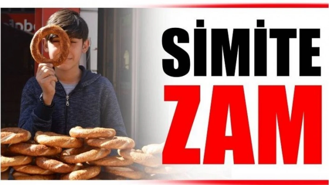 SİMİT FİYATLARI ZAMLANDI