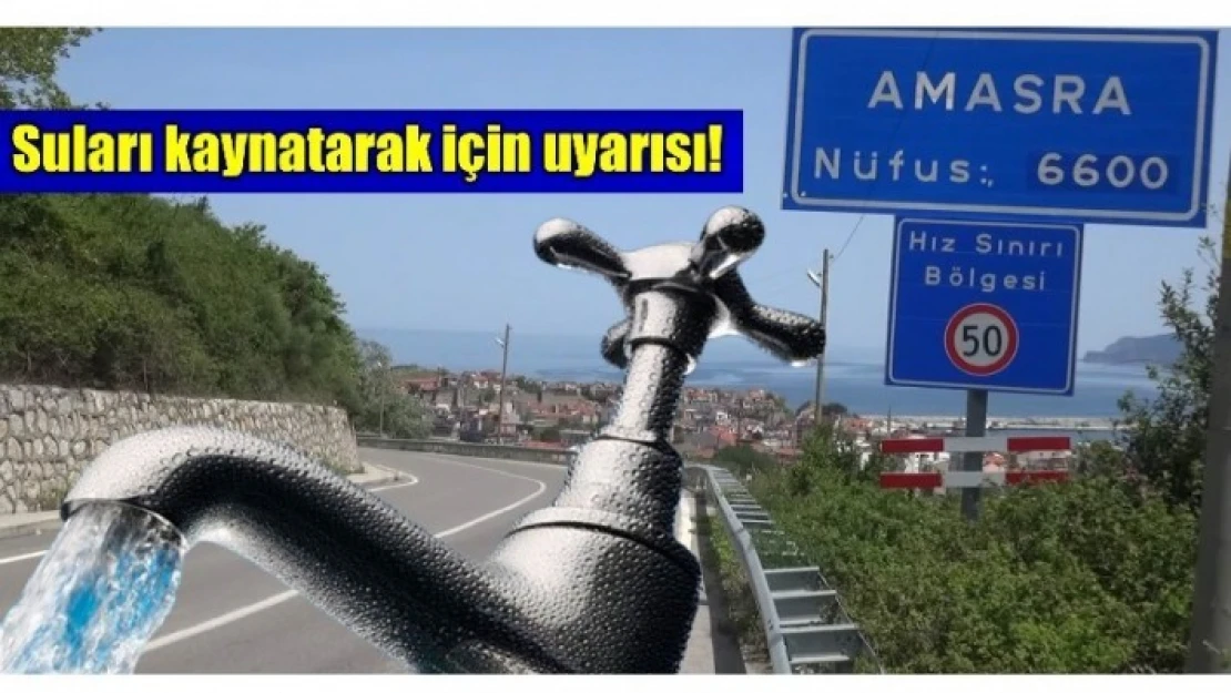 SULARI KAYNATARAK İÇİN UYARISI