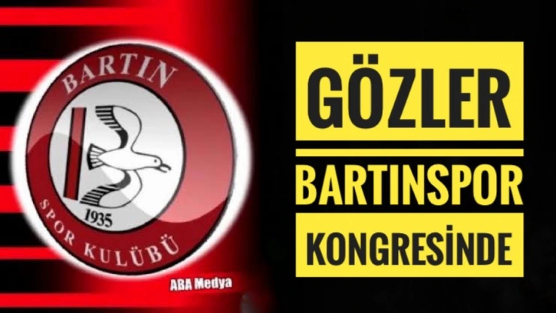 Tüm gözler Bartınspor kongresinde