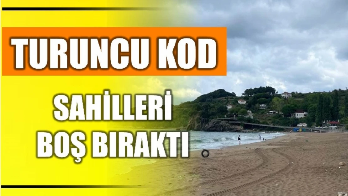 Turuncu kod sonrası sahiller boş kaldı