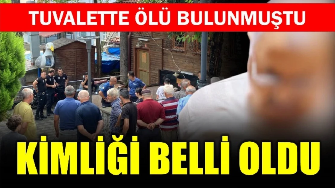 Tuvalette cansız halde bulunmuştu