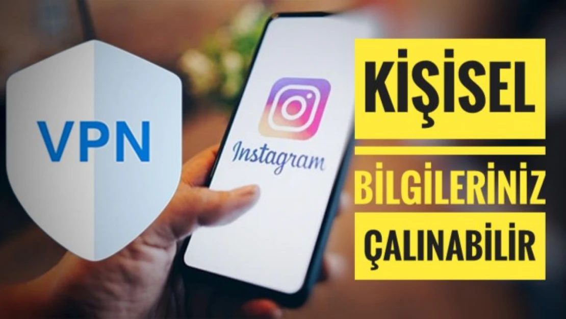 VPN ile İnstagram'a girenler dikkat