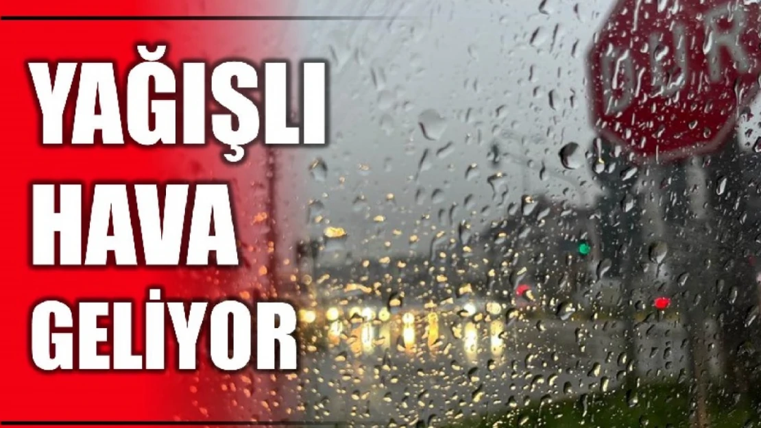 Yağışlı hava geri geliyor