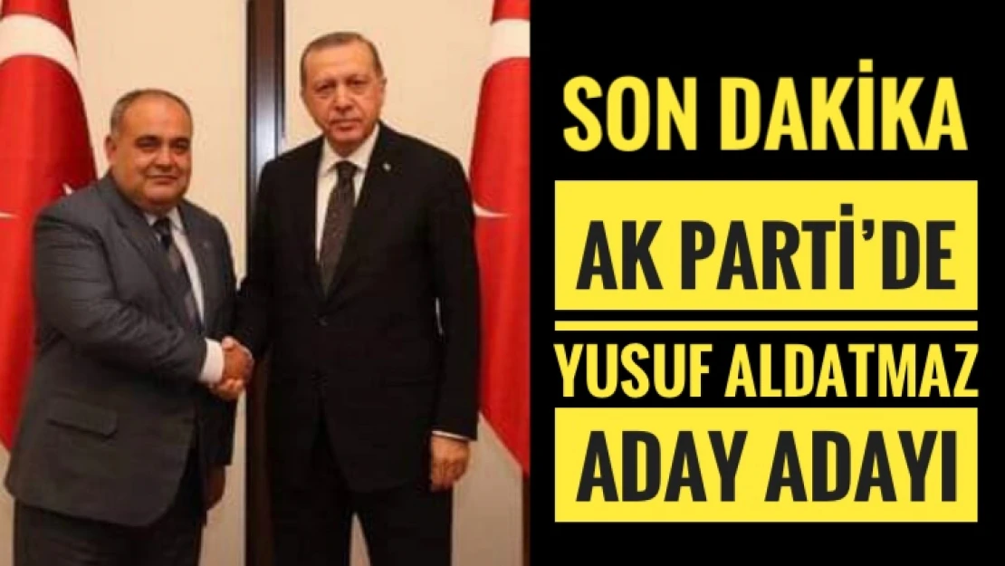 Yusuf Aldatmaz aday adayı