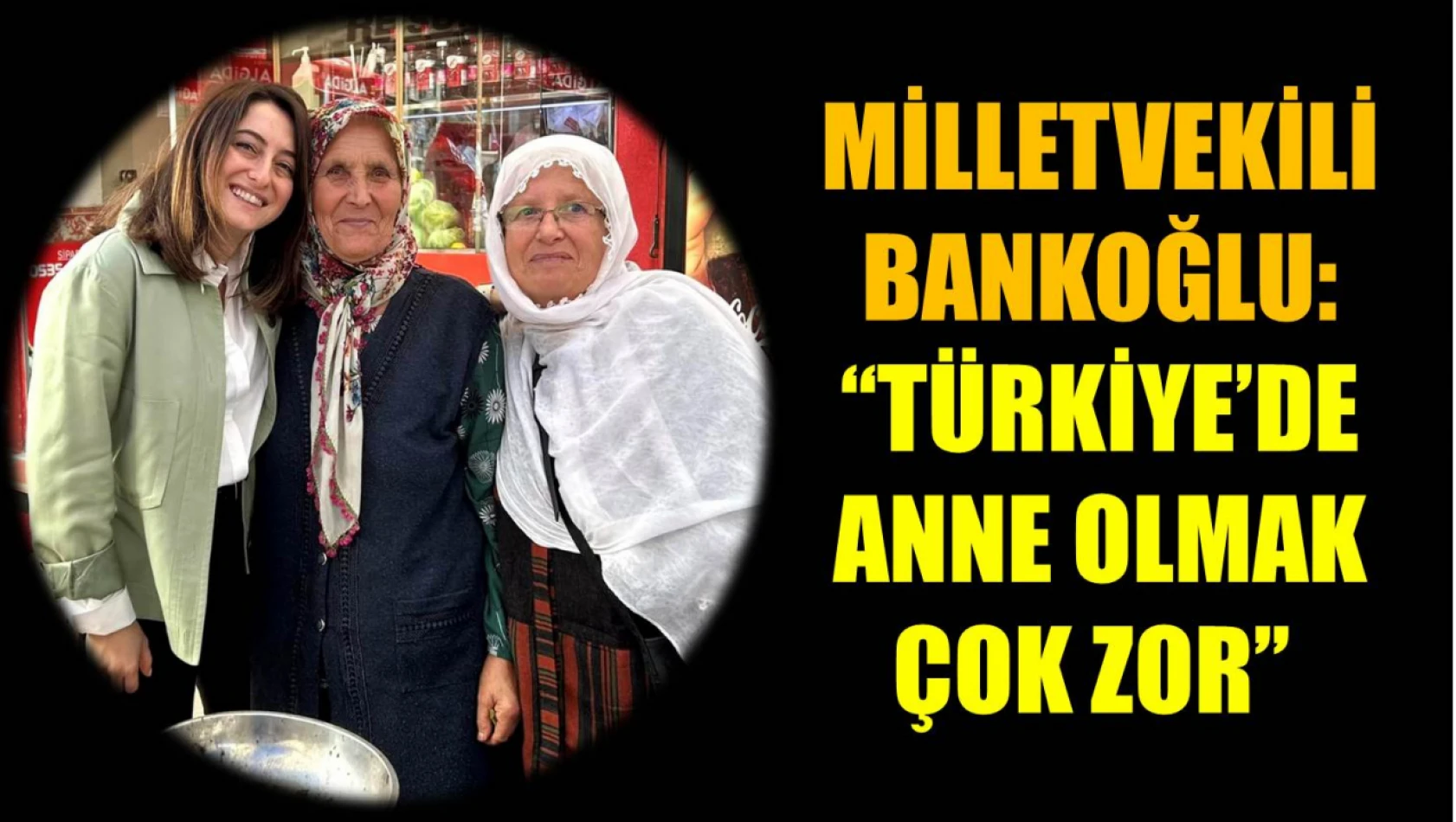 Bankoğlu, Türkiye'de anne olmak çok zor