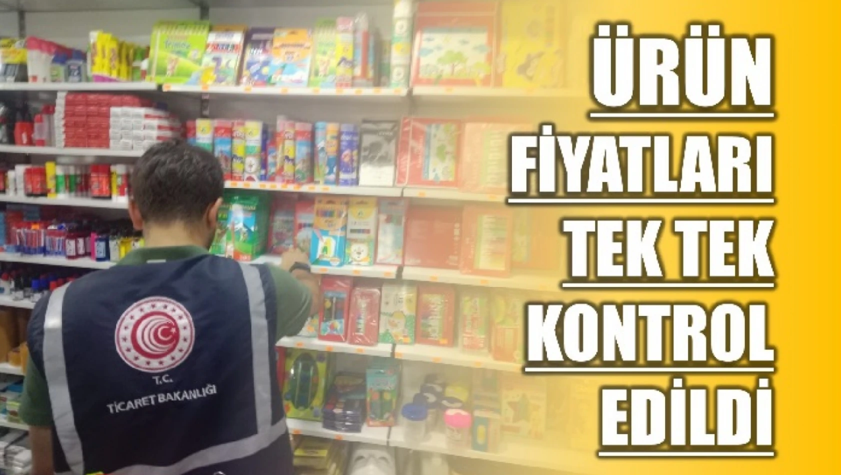 Haksız fiyat artışıyla mücadele devam ediyor