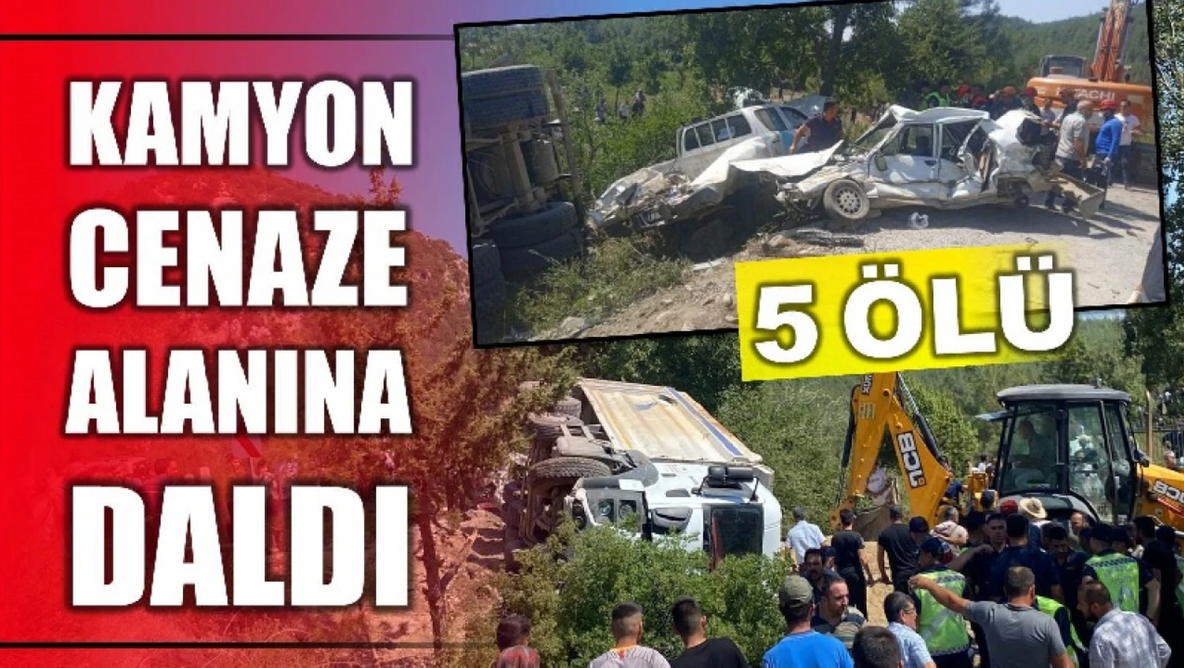 Kamyon cenaze alanına daldı 5 ölü