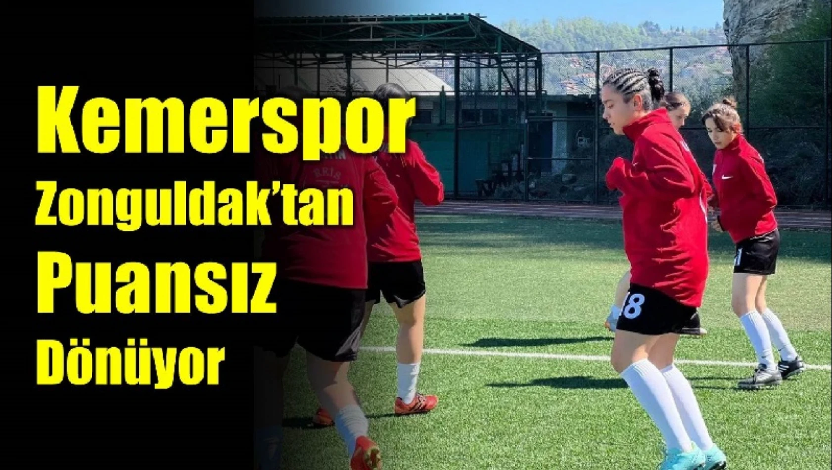 Kemerspor kadın futbol takımı haftayı puansız kapattı