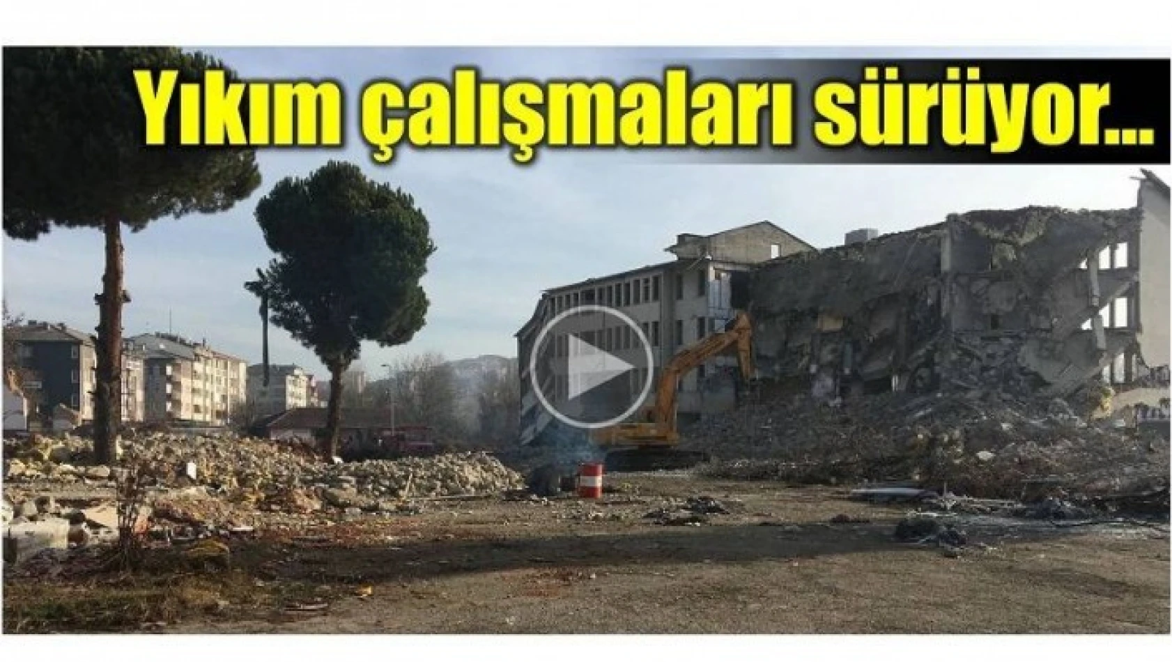 MESLEK LİSESİ YIKIM ÇALIŞMALARI SÜRÜYOR