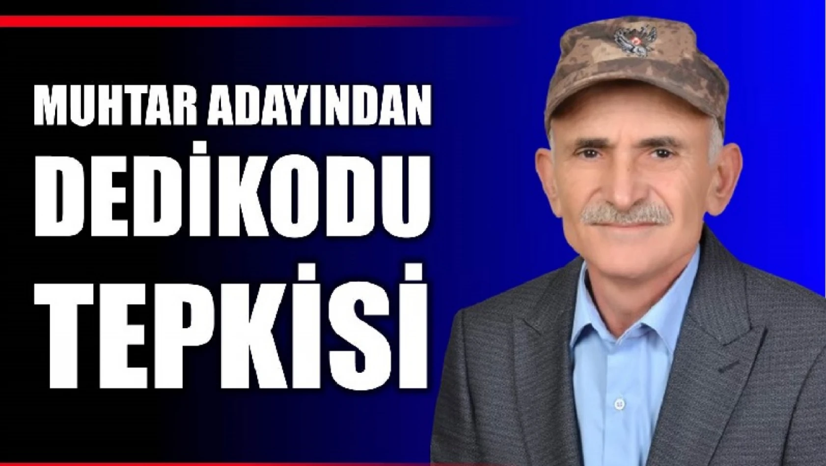 Muhtar Adayı Mustafa Kurt'tan dedikodu tepkisi