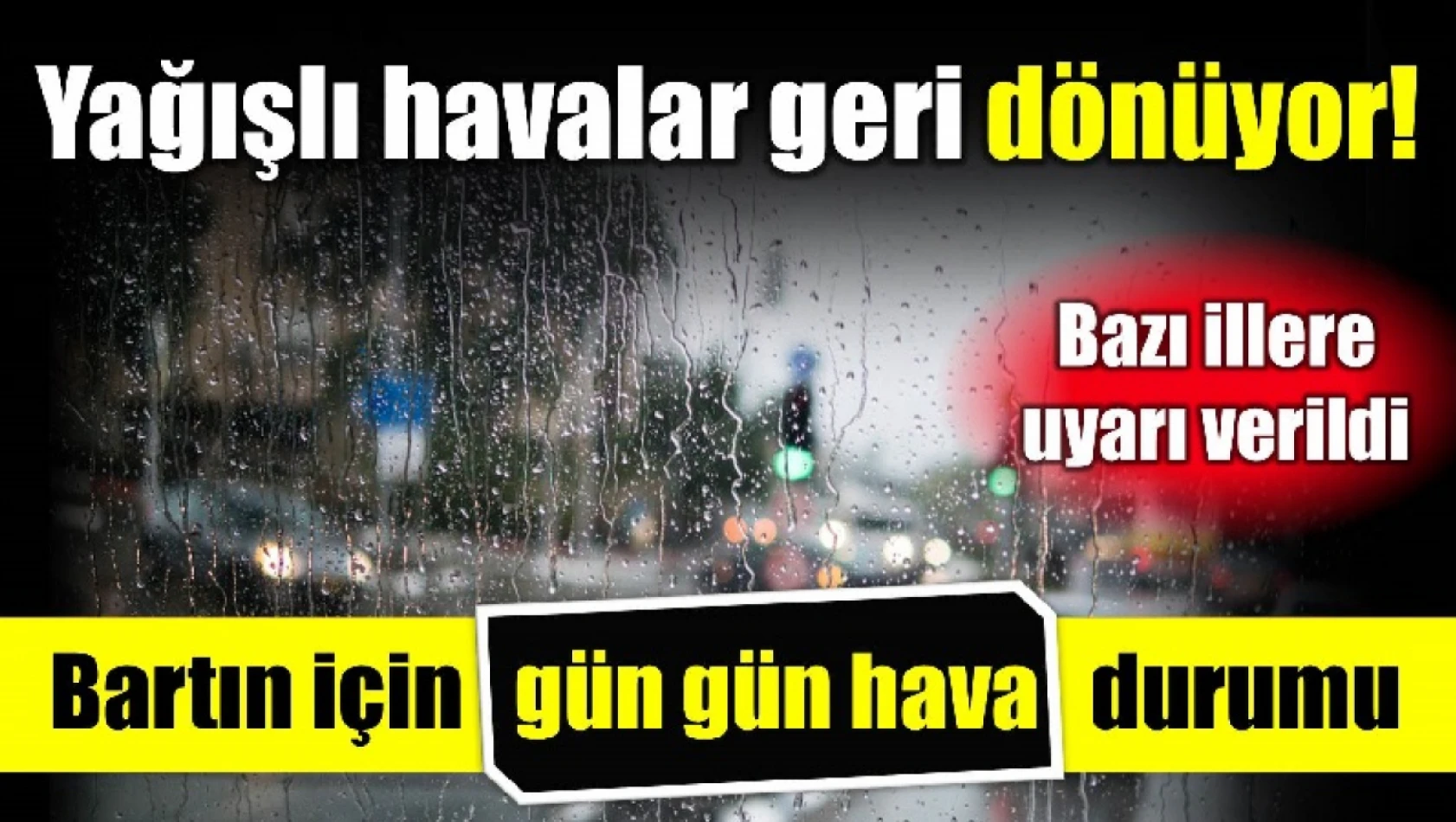 Yağışlı havalar geri dönüyor