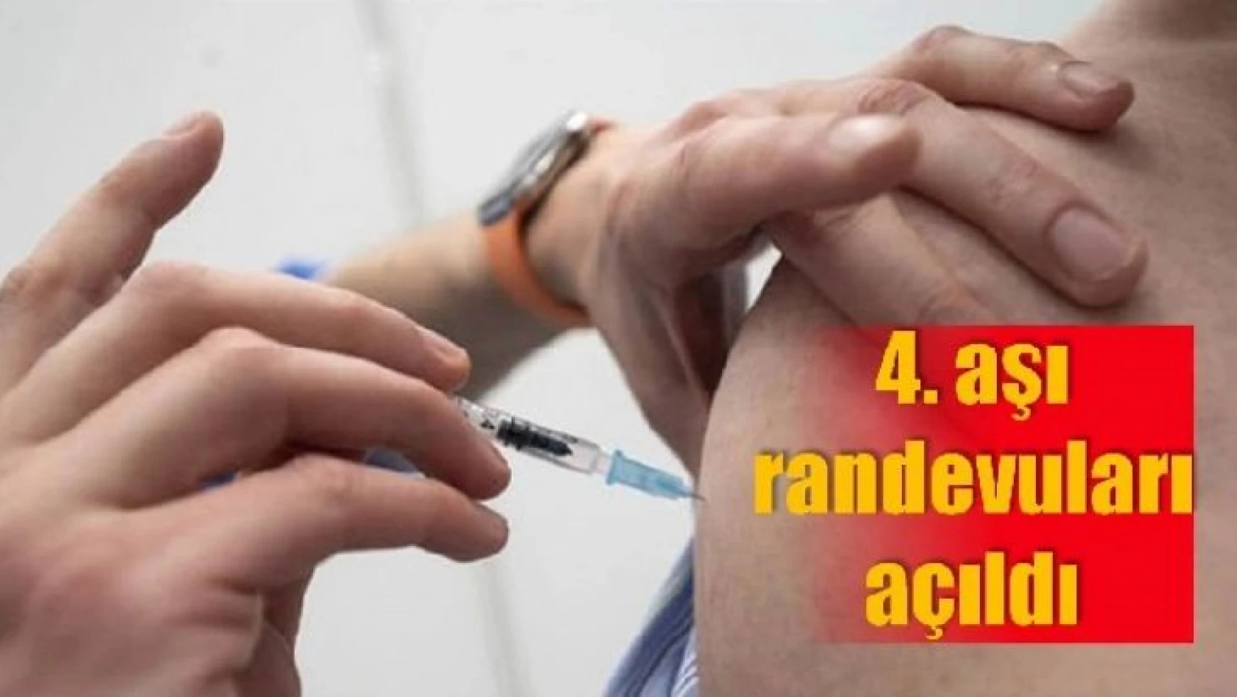4. doz aşı randevuları açıldı