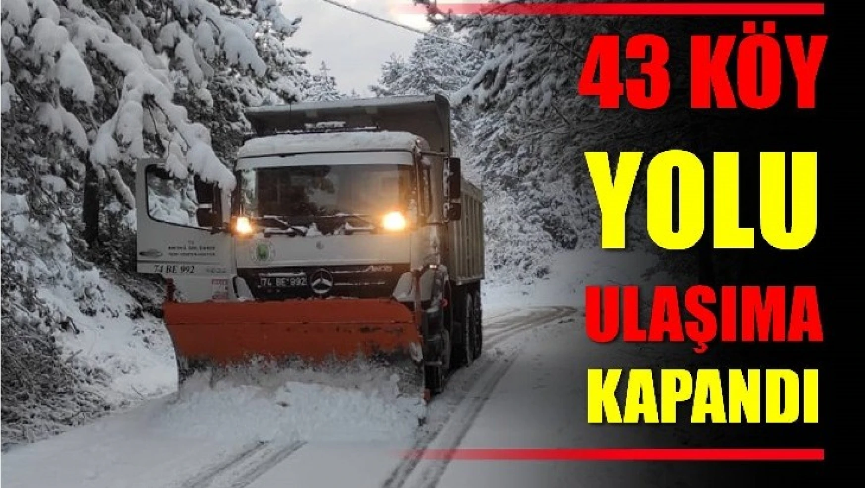 43 köy yolu ulaşıma kapandı