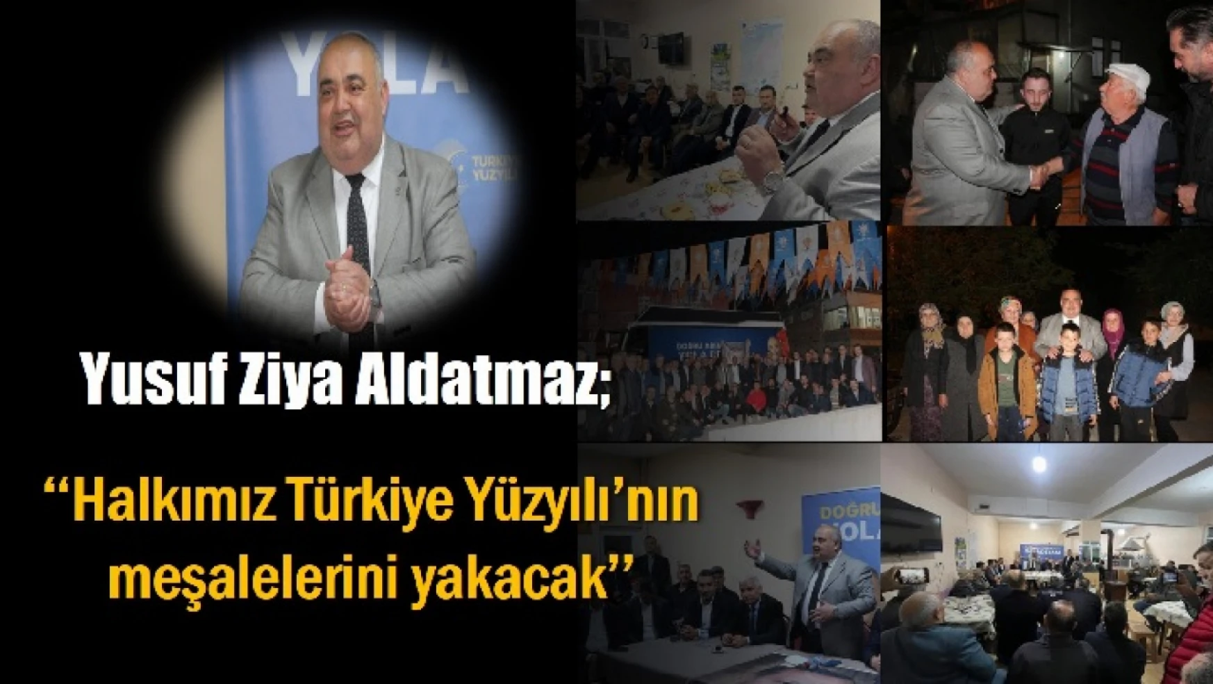 Aldatmaz: 'Halkımız Türkiye Yüzyılı'nın meşalelerini yakacak'