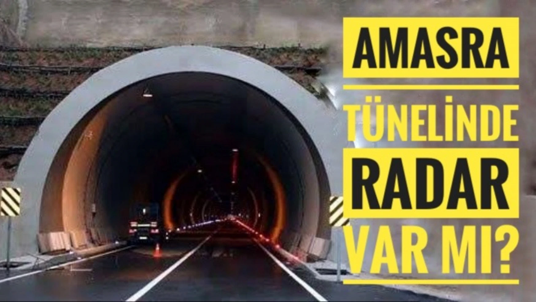 Amasra Tünelinde radar var mı?