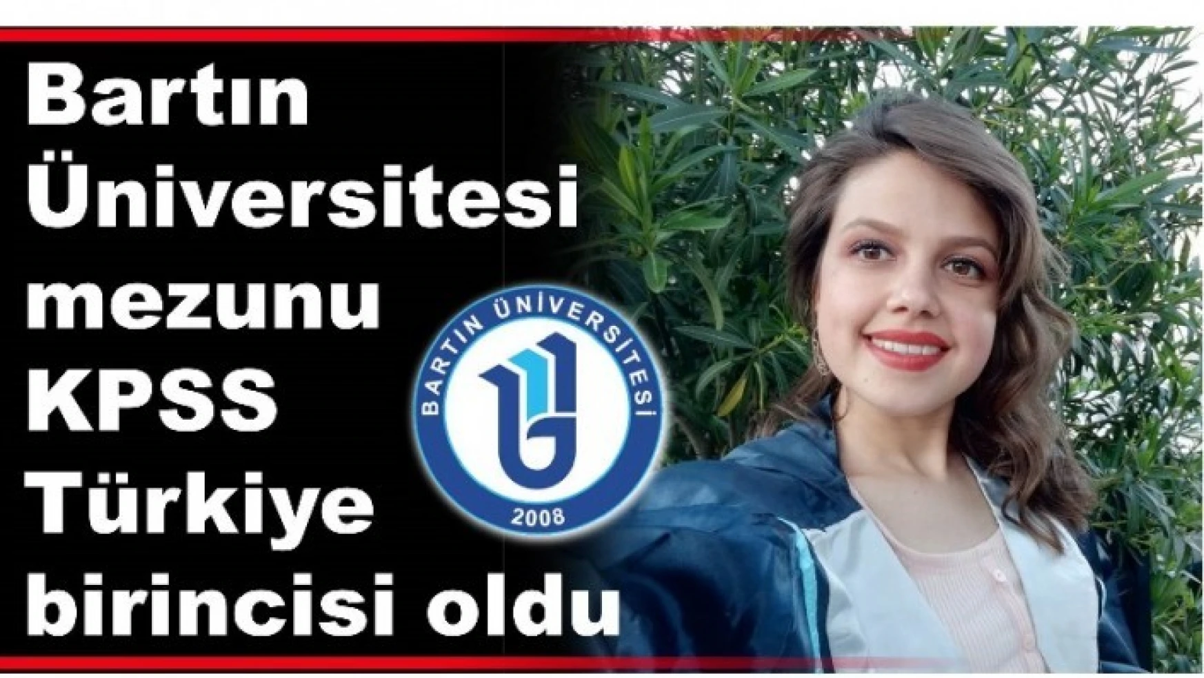 Bartın Üniversitesi mezunu KPSS Türkiye birincisi oldu