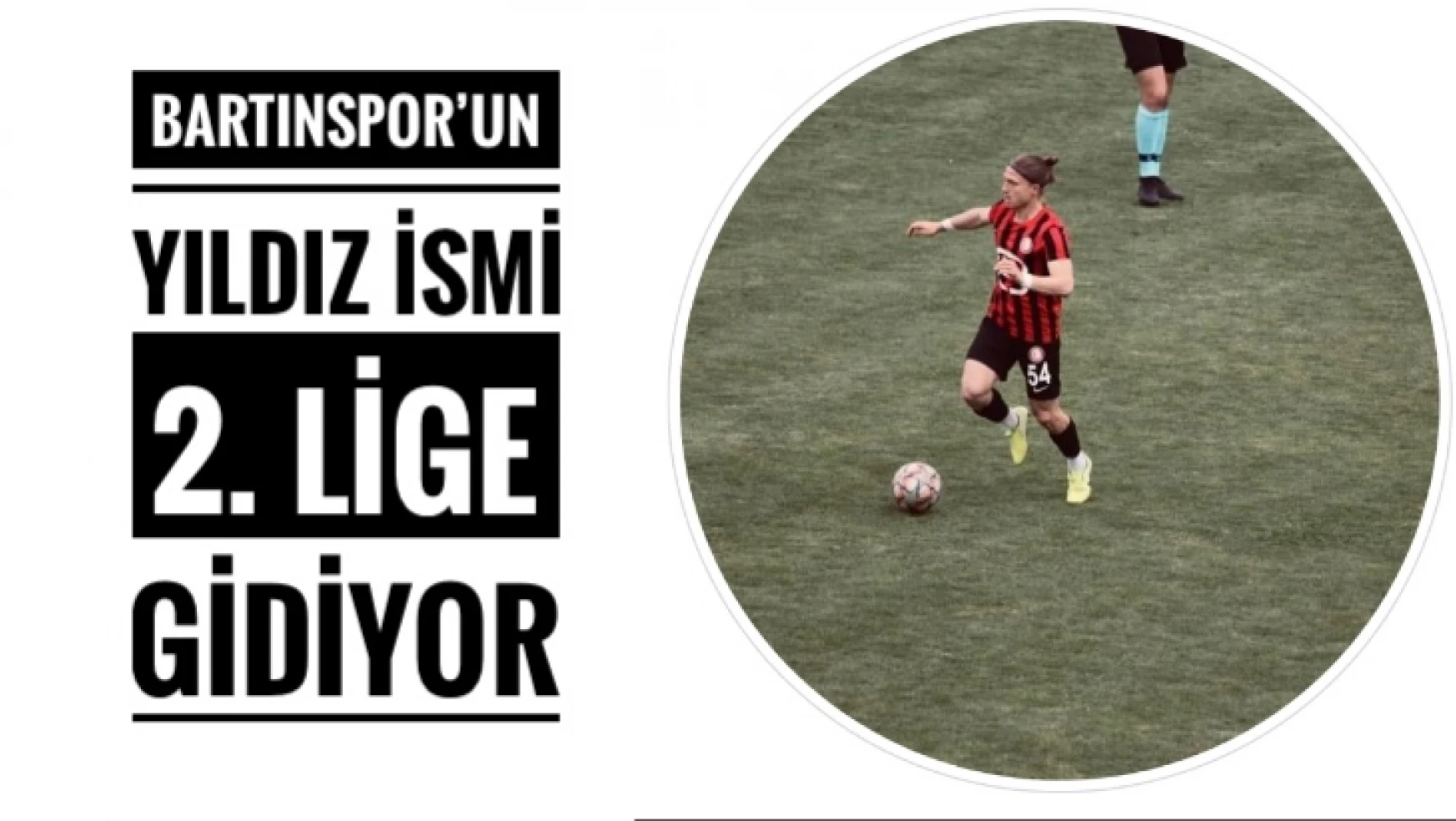 Bartınspor'un dinamosu 2. Lig takımına imza attı
