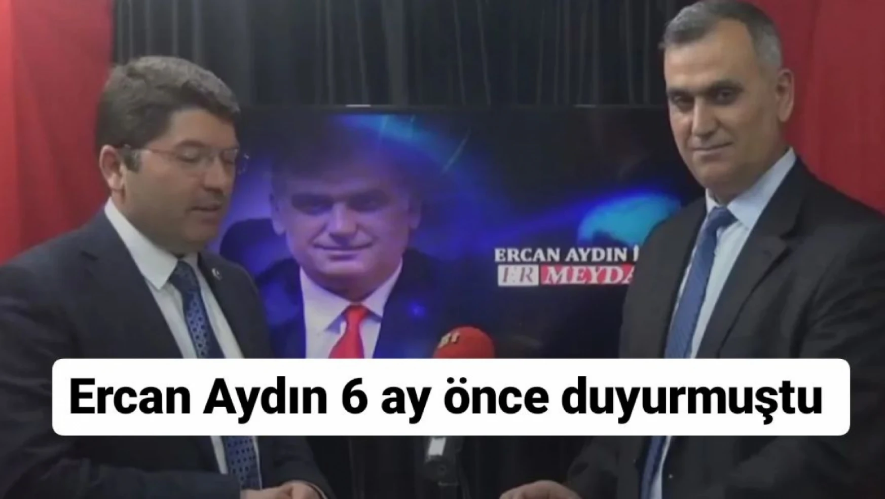Ercan Aydın 6 ay öncesinden duyurmuştu