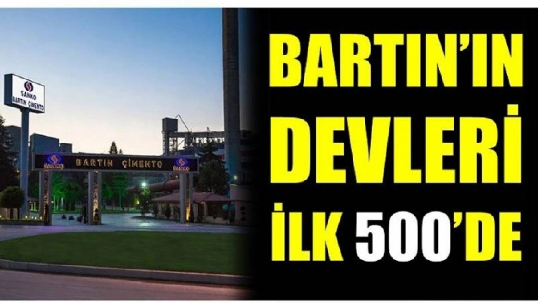 İLK 500 LİSTESİNE BARTIN'DAN 5 FİRMA