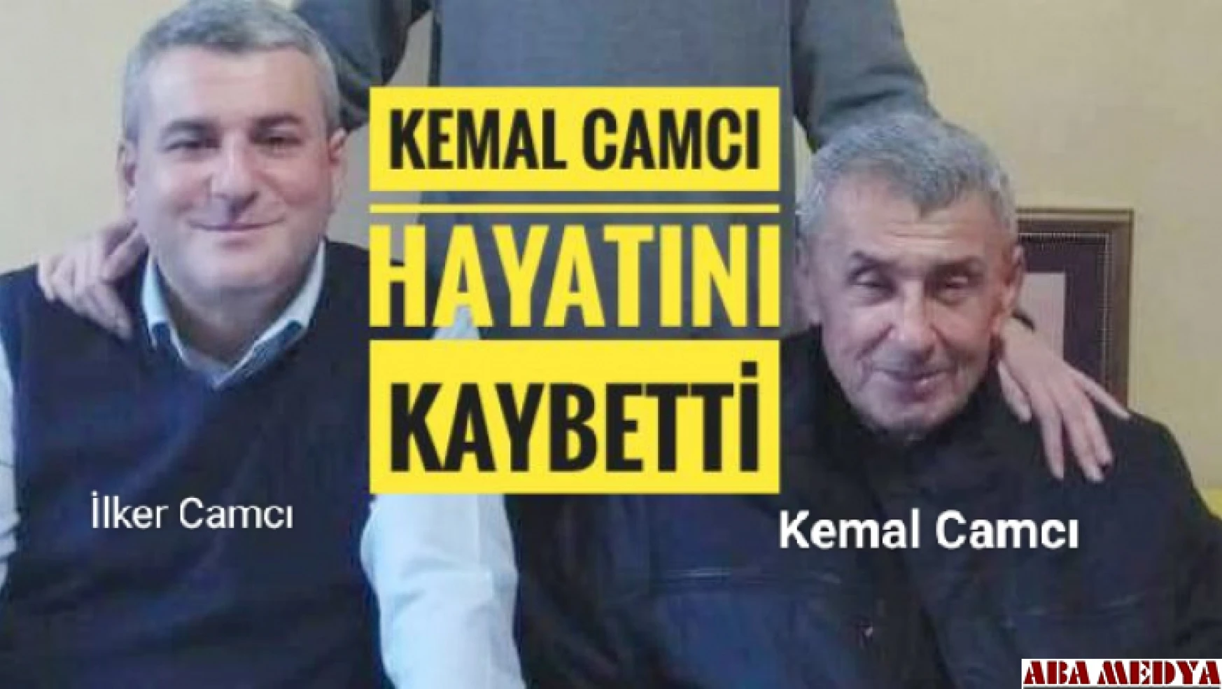 Kemal Camcı hayatını kaybetti